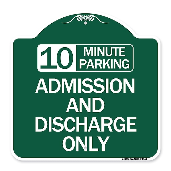 Signmission 10 Minute Parking Admission & Discharge Only, Green & White Alum Sign, 18" x 18", GW-1818-24644 A-DES-GW-1818-24644 - main